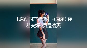 抖音顶级颜值巨乳反差少女小妍本名费炫裴，最近又火起来了，大尺度定制自慰视频曝光流出~[合集]