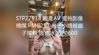 玩长青园兼职女 口活不错 亲嘴草逼