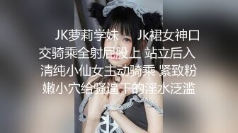 【新片速遞】  骚货骚逼小女友❤️跳完舞蹈回来，就要扒开我裤子吃鸡巴~迷人销魂陶醉的骚样儿❤️欲火燃烧，谁受得了这样子！