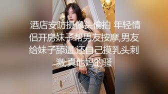 国产TS系列超美的妖妖时诗君君在家约炮小哥哥 口硬了主动坐上大鸡巴前后摇晃被操出白浆