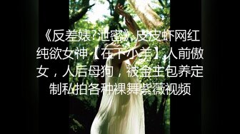 10-9小王胖子寻花 约啪主动热情女孩，嘘寒问暖激情口交，狂干两炮