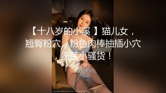 漂亮熟女大姐 哦靠我厕所都还没有上完 小伙被大姐上位骑乘霍霍没几分钟射了没来得及换第二个姿势