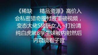 极品专场，太漂亮把持不住，一过来就想操，激情暴力输出