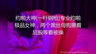   天津约啪直播偷拍一字马170苗条美眉大长腿劈开做爱