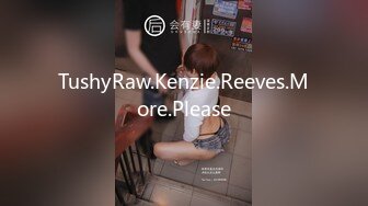 TushyRaw.Kenzie.Reeves.More.Please