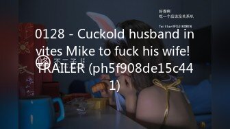 0128 - Cuckold husband invites Mike to fuck his wife! TRAILER (ph5f908de15c441)