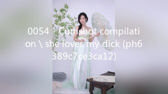 0054 - Cumshot compilation＼she loves my dick (ph6389c7ce3ca12)